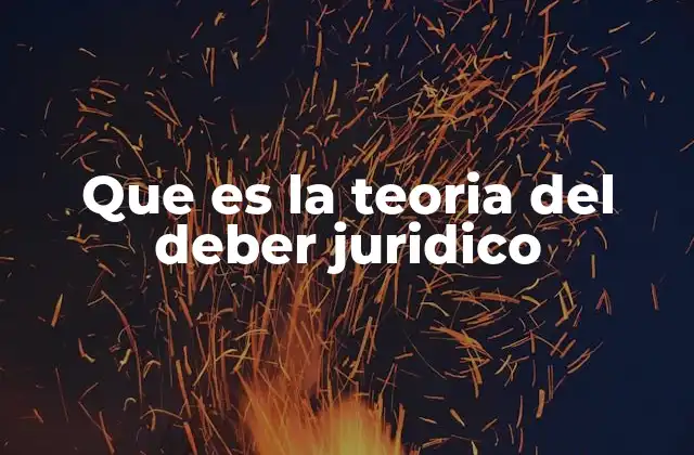 Que es la Teoria Del Deber Juridico