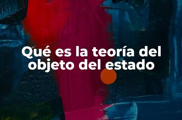 Qué es la Teoría Del Objeto Del Estado