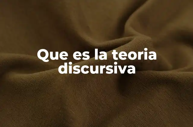 Que es la Teoria Discursiva
