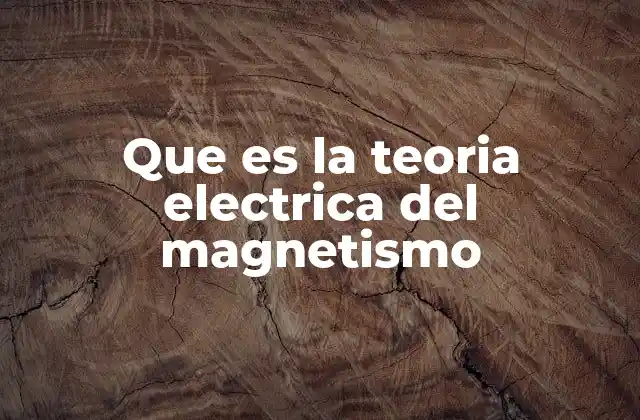 La relación entre electricidad y magnetismo