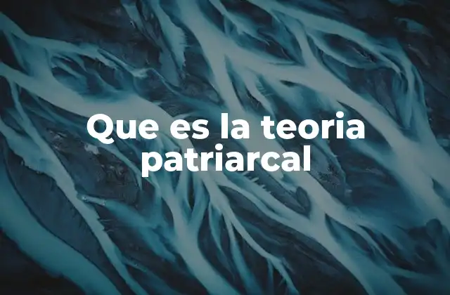 Que es la Teoria Patriarcal