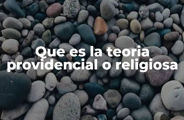 Que es la Teoria Providencial o Religiosa 2 El origen del pensamiento providencial en la historia