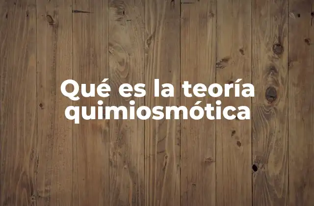 Qué es la Teoría Quimiosmótica
