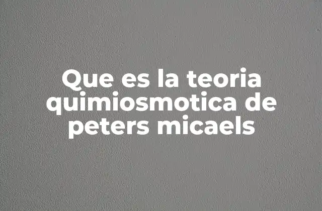 Que es la Teoria Quimiosmotica de Peters Micaels