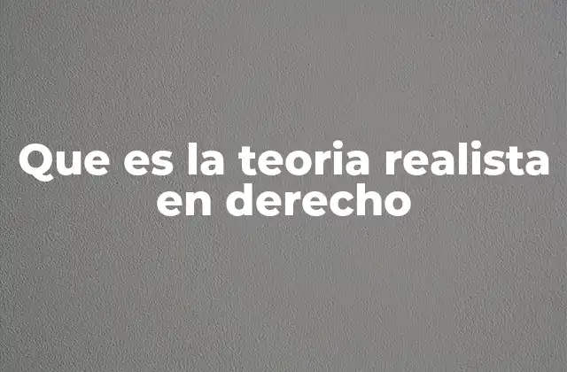 Que es la Teoria Realista en Derecho