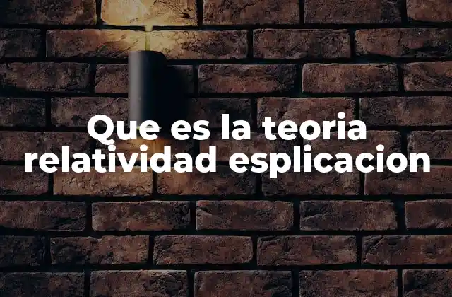 El impacto de la relatividad en la física moderna