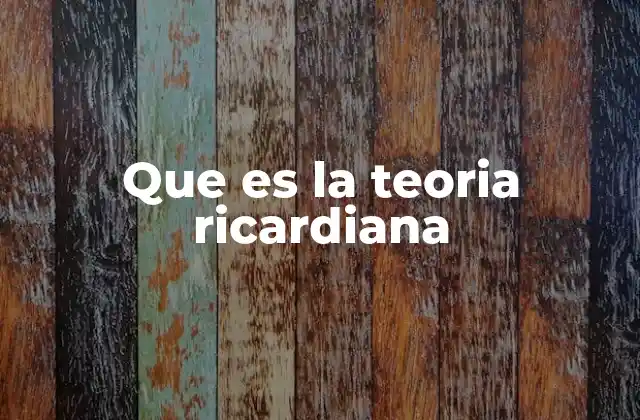 Que es la Teoria Ricardiana