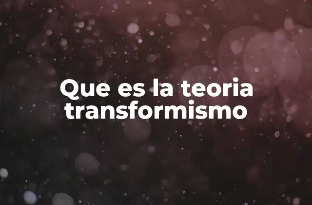 Origen de la teoría del transformismo