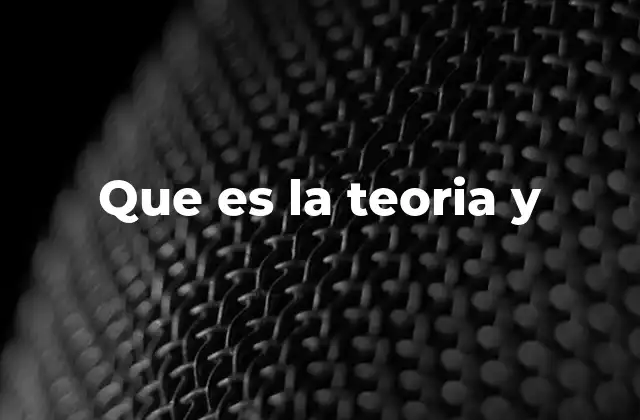 Que es la Teoria y