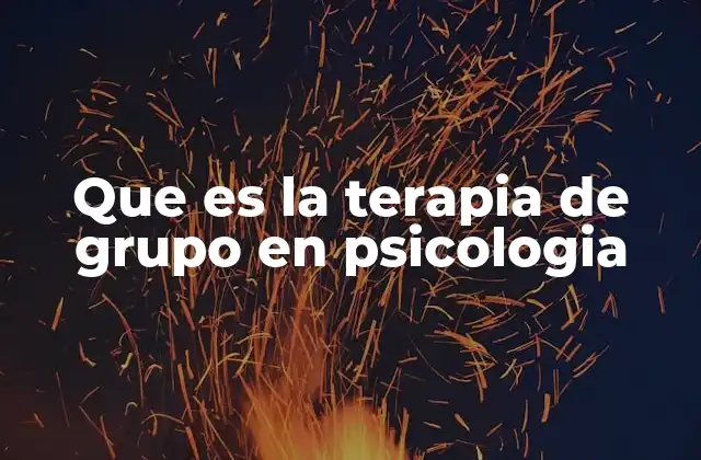 Que es la Terapia de Grupo en Psicologia