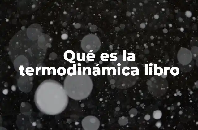 Qué es la Termodinámica Libro