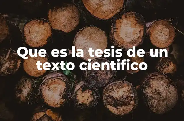 Que es la Tesis de un Texto Cientifico