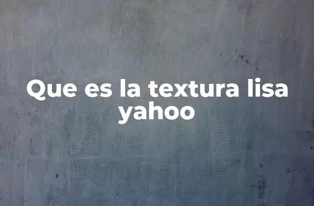 Que es la Textura Lisa Yahoo 2 La importancia de la textura en el diseño
