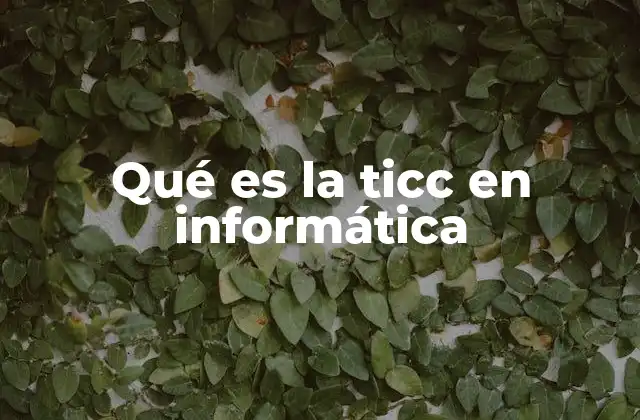 Qué es la Ticc en Informática