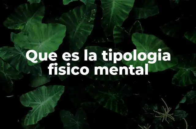 Que es la Tipologia Fisico Mental