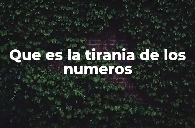 Que es la Tirania de los Numeros
