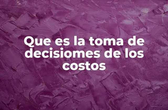 La importancia de considerar los costos en la estrategia empresarial