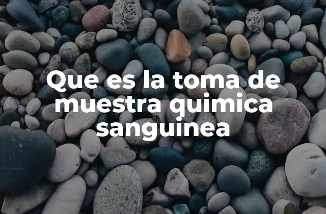 Que es la Toma de Muestra Quimica Sanguinea