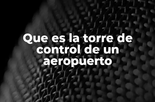 Que es la Torre de Control de un Aeropuerto 2 El rol esencial de la torre de control en la seguridad aérea