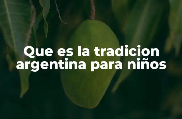 Cómo se transmite la tradición argentina en la vida familiar