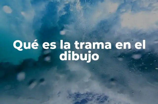Qué es la Trama en el Dibujo