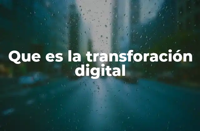 Que es la Transforación Digital