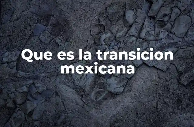 Que es la Transicion Mexicana 2 El contexto socioeconómico de la transición