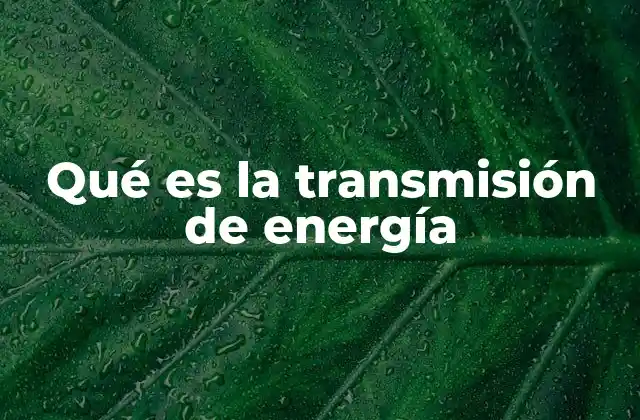 Cómo funciona el proceso de transferencia de energía