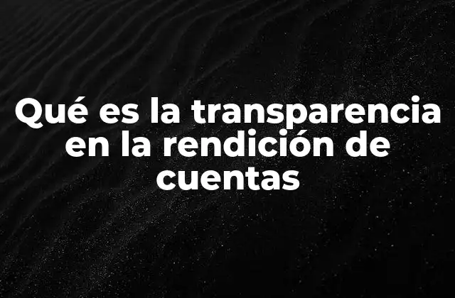 La importancia de la rendición de cuentas en el manejo de recursos