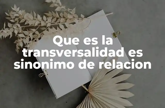 Que es la Transversalidad es Sinonimo de Relacion