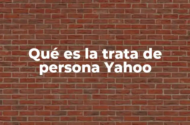 Qué es la Trata de Persona Yahoo