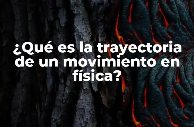 ¿qué es la Trayectoria de un Movimiento en Física?