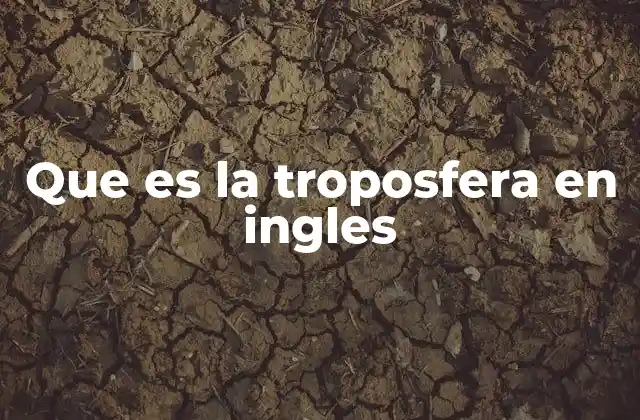 Que es la Troposfera en Ingles