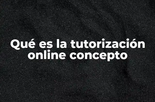 Qué es la Tutorización Online Concepto