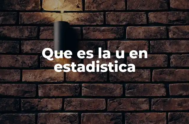 Que es la u en Estadistica