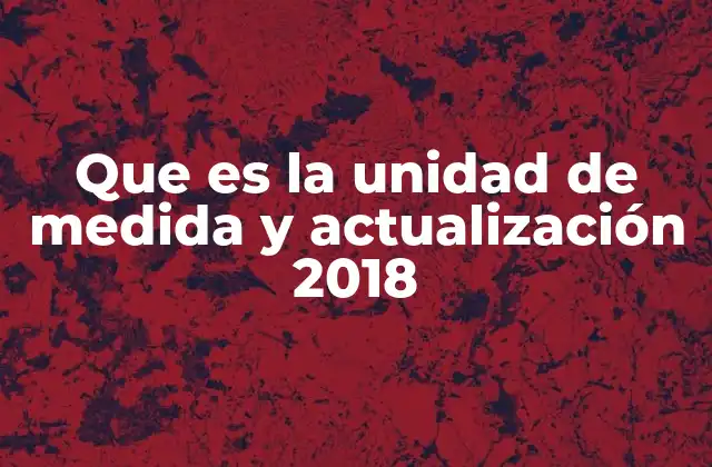 Que es la Unidad de Medida y Actualización 2018