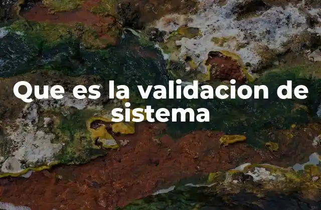 Que es la Validacion de Sistema