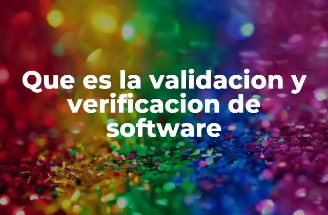 Que es la Validacion y Verificacion de Software