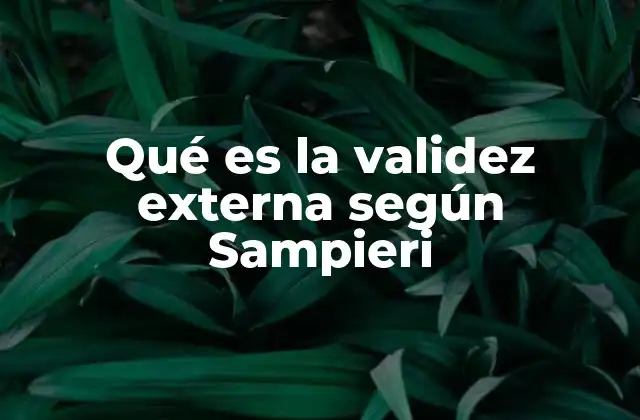 Qué es la Validez Externa según Sampieri