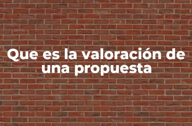 Que es la Valoración de una Propuesta