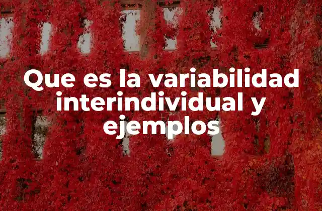 Que es la Variabilidad Interindividual y Ejemplos 2 Diversidad humana y variabilidad interindividual