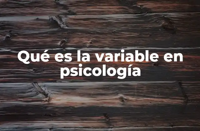Qué es la Variable en Psicología