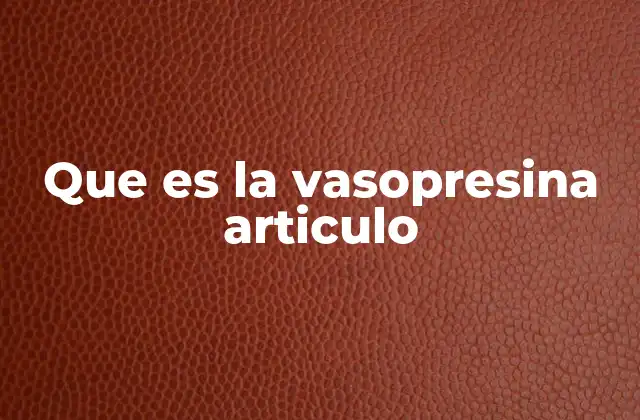 Que es la Vasopresina Articulo