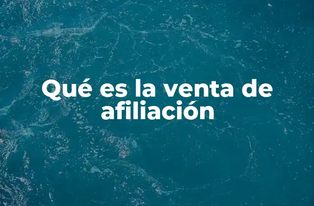 Qué es la Venta de Afiliación