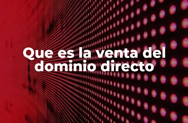 Que es la Venta Del Dominio Directo