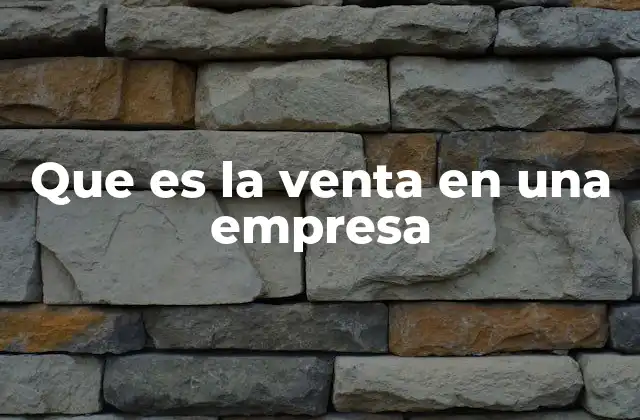 Que es la Venta en una Empresa