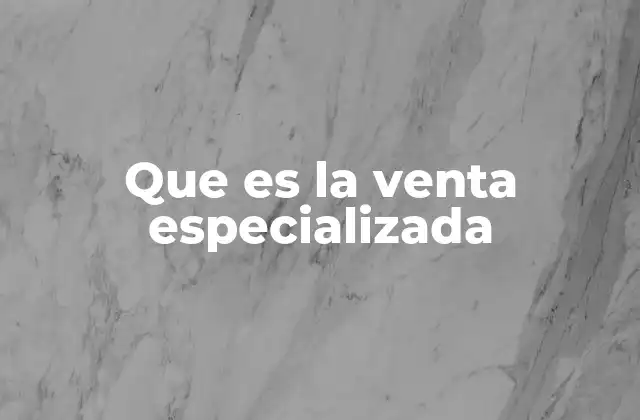 La importancia de la especialización en el entorno comercial