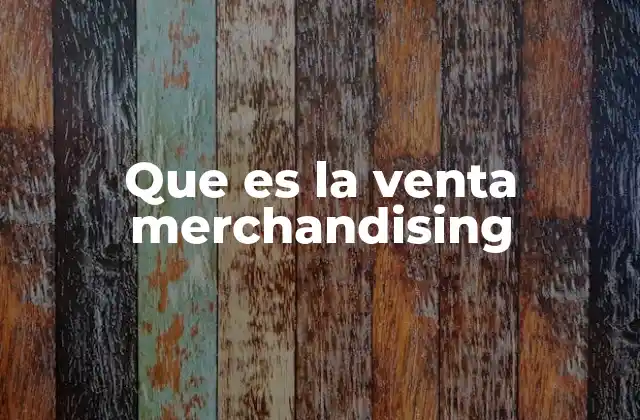 Que es la Venta Merchandising