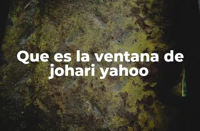 Que es la Ventana de Johari Yahoo