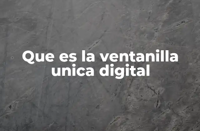 Que es la Ventanilla Unica Digital